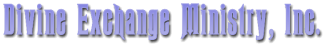 Divine Exchange Ministry, Inc.